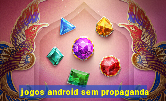 jogos android sem propaganda